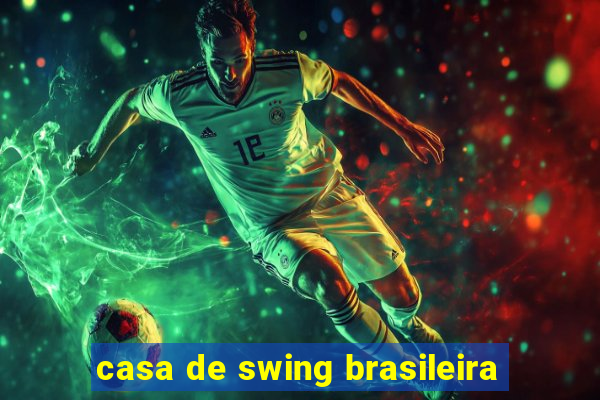 casa de swing brasileira